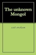 The Unknown Mongol 