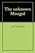 The Unknown Mongol