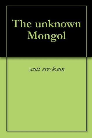 The Unknown Mongol (Kindle Edition)