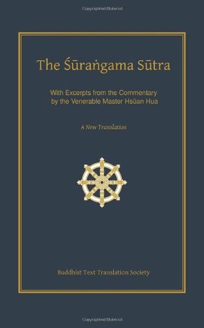 The Surangama (Shurangama) Sutra - A New Translation with Excerpts from the Commentary by the Venerable Master Hsuan Hua