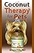 Coconut Therapy for Pets by Bruce Fife