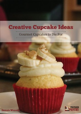 Creative Cupcake Ideas: Gourmet Cupcakes to Die For (Kindle Edition)