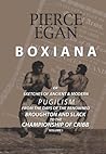 Boxiana; or, Sketches of Ancient and Modern Pugilism, from th... by Pierce Egan