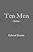 Ten Men by Edward Kearns