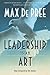 Leadership Is an Art by Max de Pree Leadership Is an Art by Max de Pree