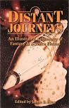 Distant Journeys: An Illustrated Anthology of Fantasy & Fiction Distant Journeys: An Illustrated Anthology of Fantasy & Fiction