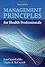 Management Principles for Health Professionals: .