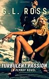 Turbulent Passion by G.L. Ross Turbulent Passion by G.L. Ross