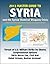 2013 Master Guide to Syria and the Syrian Chemical Weapons Crisis: Threat of U.S. Military Strike by Obama, Congressional Options, Sarin Nerve Gas, Civil War, Rebel Groups, Bashar al-Assad