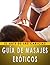 Como dar un masaje erótico (Spanish Edition)