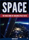 SPACE FACTS: The Huge Book of Amazing Space Facts: Facts about space for kids (World's Best Facts)