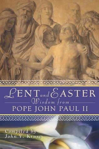 Lent and Easter Wisdom from Pope John Paul II (Kindle Edition)