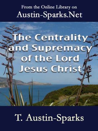 The Centrality and Supremacy of the Lord Jesus Christ