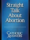 Straight Talk About Abortion