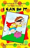 I Can Do It (Grandma Bubbles Books for New Readers) I Can Do It (Grandma Bubbles Books for New Readers)