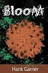 Bloom by Hank Garner
