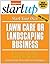 Start Your Own Lawncare and Landscaping Business: Your Step-By-Step Guide to Success (StartUp Series)