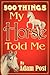 500 Things My Horse Told Me by Adam Post