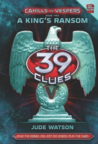 A King's Ransom (The 39 Clues: Cahills vs. Vespers, #2 1st Chapter)