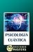 PSICOLOGÍA CUÁNTICA (Spanish Edition)