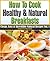 How to Cook Healthy & Natur...