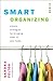 Smart Organizing: Simple Strategies for Bringing Order to Your Home
