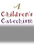A Children's Catechism