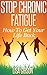 Stop Chronic Fatigue: How To Get Your Life Back