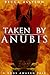 Taken by Anubis