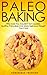 Paleo: BAKING! Who Said You...