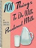 101 Things to do with Powdered Milk