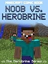 Minecraft Comic Book: Noob vs. Herobrine (The Herobrine Series)