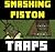 Smashing Pistons Traps: Min...
