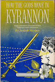 How the Gods Wove in Kyrannon: Being a Translation of Narratives Written in the High Tongue of Kyrannon