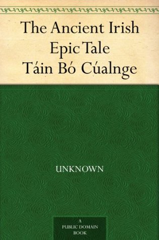 The Ancient Irish Epic Tale Tain Bo Cualnge By Unknown