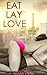 Eat, Lay, Love