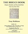 The Briggs Book : Recipes, Remedies and Household Hints from way back when The Briggs Book : Recipes, Remedies and Household Hints from way back when