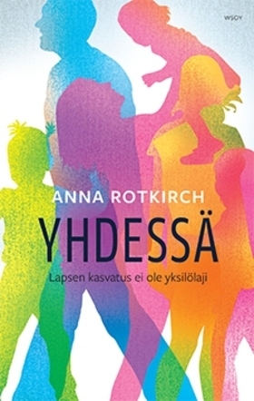 Yhdessä. Lasten kasvatus ei ole yksilölaji