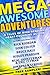 Mega-Awesome Adventures: 6 Tales of Mind-Bending, Heart-Pounding Action!