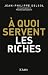 A quoi servent les riches