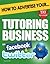How to Advertise Your Tutoring Business on Facebook and Twitter: How Social Media Could Help Boost Your Business