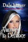Vampire in Defiance (Family Blood Ties, #5) Vampire in Defiance (Family Blood Ties, #5)