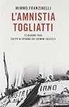 L'amnistia Togliatti. 22 giugno 1946. Colpo di spugna sui crimini fascisti