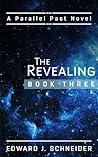 The Revealing (Parallel Past, #3) The Revealing (Parallel Past, #3)