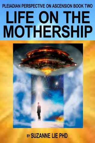 Life on the Mothership — Pleiadian Perspective on Ascension Book 2 (Kindle Edition)