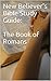 New Believer's Bible Study Guide: The Book of Romans (New Believer's Bible Study Guide Resources)