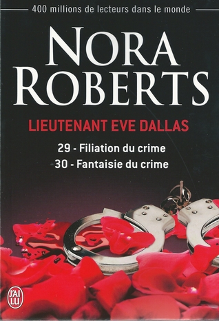 Filiation du crime / Fantaisie du Crime (Lieutenant Eve Dallas, #29 & 30)