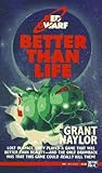 Better Than Life by Grant Naylor