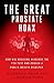 The Great Prostate Hoax: How Big Medicine Hijacked the PSA Test and Caused a Public Health Disaster