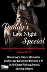 Daddy's Late Night Special: Uncensored eBook Excerpts Daddy's Late Night Special: Uncensored eBook Excerpts